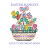 Easter Baskets: Adult Coloring Book