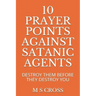10 Prayer Points Against Satanic Agents: Destroy Them Before They Destroy You