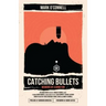 Catching Bullets: Memoirs of a Bond Fan