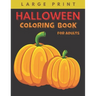 Halloween Coloring Book for Adults Large Print: Big Easy Patterns Featuring Fun, Creepy and Frightful Designs for Stress Relief and Relaxation, Best g