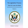 The Legislative Process: How Our Laws Are Made, Volume 1