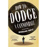 How to Dodge a Cannonball