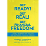 Get Ready! Get Real! Get Financial Freedom!: A Simple Blueprint for Building and Sustaining Financial Freedom