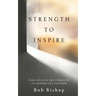 Strength to Inspire: God Gives Us the Strength to Inspire One Another