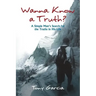 Wanna Know a Truth?: A Simple Man's Search for the Truths in His Life