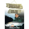Steelhead Fly-Fishing for the Beginner