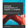 Full Stack Development with Angular and GraphQL: Learn to build scalable monorepo and a complete Angular app using Apollo, Lerna, and GraphQL