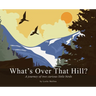 What's Over That Hill?: A journey of two curious little birds