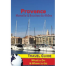 Provence Travel Guide: Marseille & Bouches-du-Rhone: What to Do & Where to Go