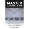 Master of the Waiting Room: The Professional Service Advisor Sales Approach