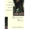 Beginning Well: Christian Conversion & Authentic Transformation