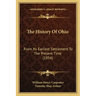 The History Of Ohio: From Its Earliest Settlement To The Present Time (1854)