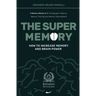 The Super Memory: 3 Memory Books in 1: Photographic Memory, Memory Training and Memory Improvement - How to Increase Memory and Brain Power