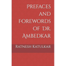 Prefaces and Forewords of Dr. Ambedkar