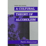 Desire and Craving: A Cultural Theory of Alcoholism