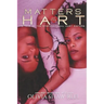 Matters of the Hart: A Tale of the Dysfunctional Hart Sisters