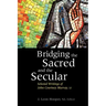 Bridging the Sacred and the Secular: Selected Writings of John Courtney Murray
