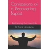 Confessions of a Recovering Baptist: Reclaiming the Essentials