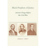 Black Prophets of Justice: Activist Clergy Before the Civil War