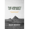 The Urbanity of the Bible: Rediscovering the Urban Nature of the Bible
