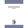 My King; or, Daily Thoughts For the King'S Children. by Frances Ridley Havergal...