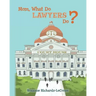 Mom, What Do Lawyers Do?