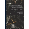 The Young Mill-Wright and Miller's Guide
