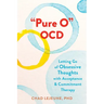 Pure O Ocd: Letting Go of Obsessive Thoughts with Acceptance and Commitment Therapy