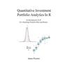 Quantitative Investment Portfolio Analytics In R: An Introduction To R For Modeling Portfolio Risk and Return
