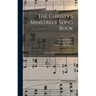 The Christy's Minstrels' Song Book: Sixty Songs With Choruses and Pianoforte Accompaniments; 2