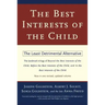 The Best Interests of the Child: The Least Detrimental Alternative