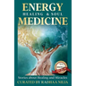 Energy Healing & Soul Medicine: Stories of Healing & Miracles