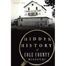 Hidden History of Cole County, Missouri