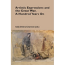 Artistic Expressions and the Great War, A Hundred Years On