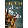 Where the Echo Calls: A Heartwarming Dog Book