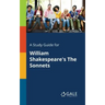 A Study Guide for William Shakespeare's The Sonnets