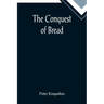 The Conquest of Bread