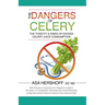 The Dangers of Celery: The Toxicity & Risks of Excess Celery Juice Consumption