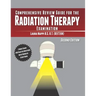 Comprehensive Review Guide for the Radiation Therapy Examination: Second Edition