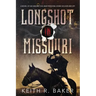 Longshot in Missouri: A novel of an unsung Civil War freedom-loving soldier and spy