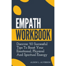 Empath Workbook: Discover 50 Successful Tips To Boost your Emotional, Physical And Spiritual Energy
