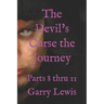 The Devil's Curse the Journey: Parts 8 thru 11