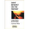Saint Benedict on the Freeway: A Rule of Life for the 21st Century
