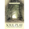 Soul Play: Connecting with Your Source