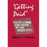 Getting Paid: Youth Crime and Work in the Inner City