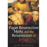 Pagan Resurrection Myths and the Resurrection of Jesus: A Christian Perspective