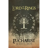 Lord of the Rings and the Eucharist