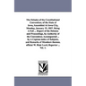 The Debates of the Constitutional Convention; of the State of Iowa, Assembled At Iowa City, Monday, January 19, 1857. Being A Full ... Report of the D