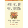 The Pleasure Prescription: To Love, to Work, to Play -- Life in the Balance