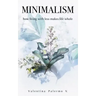 Minimalism: How Living with Less Makes Life Whole